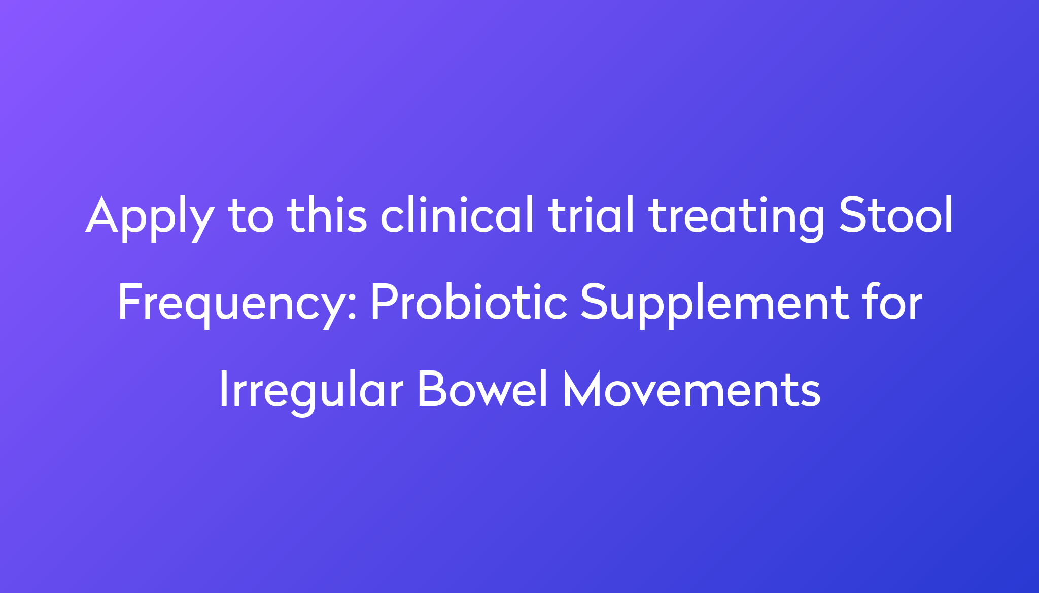 probiotic-supplement-for-irregular-bowel-movements-clinical-trial-2024